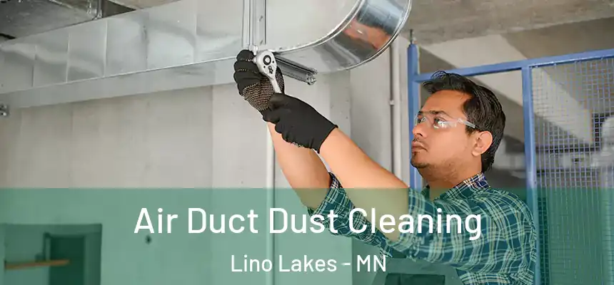  Air Duct Dust Cleaning Lino Lakes - MN