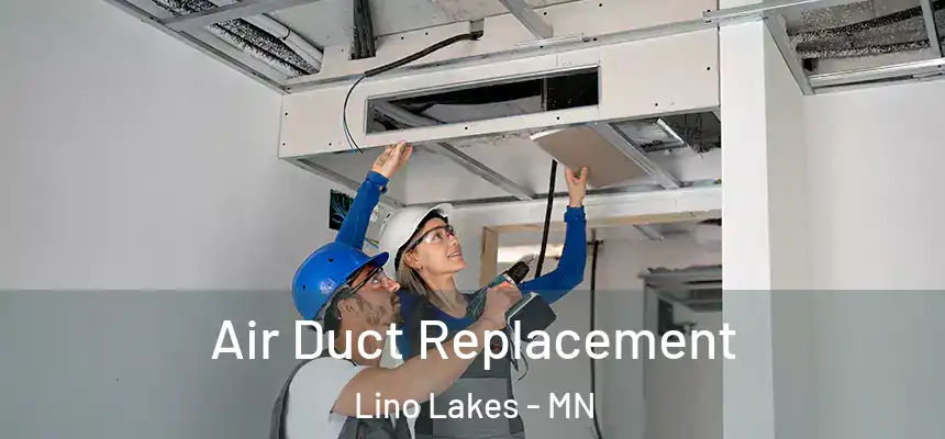Air Duct Replacement Lino Lakes - MN