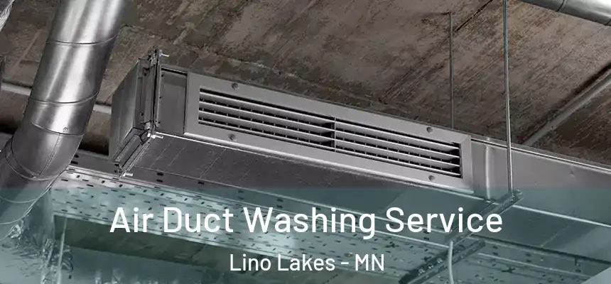  Air Duct Washing Service Lino Lakes - MN