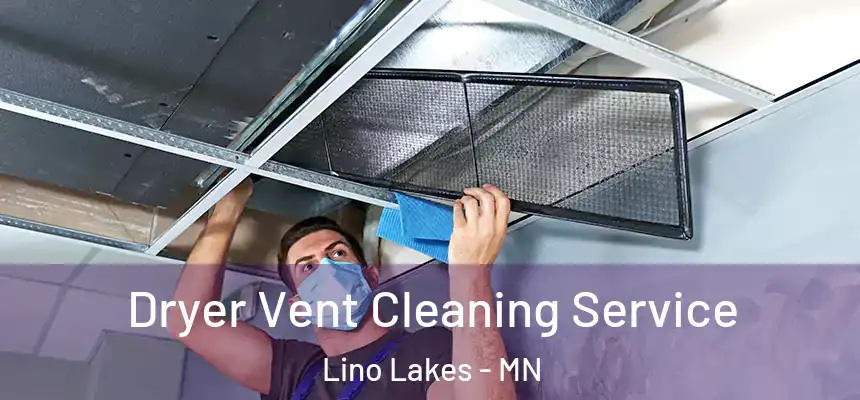  Dryer Vent Cleaning Service Lino Lakes - MN