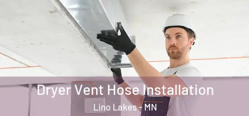 Dryer Vent Hose Installation Lino Lakes - MN