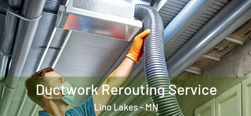  Ductwork Rerouting Service Lino Lakes - MN